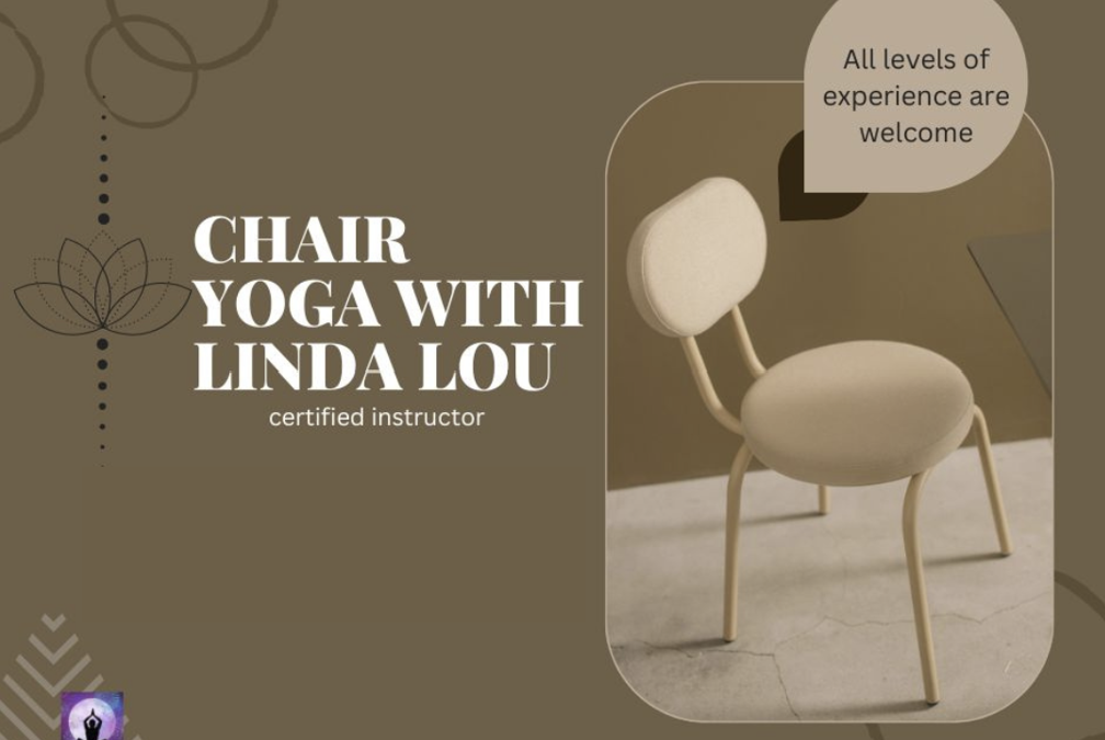 Chair Yoga with Certified Instructor Linda Lou Thursday March 13th & Monday March 17th