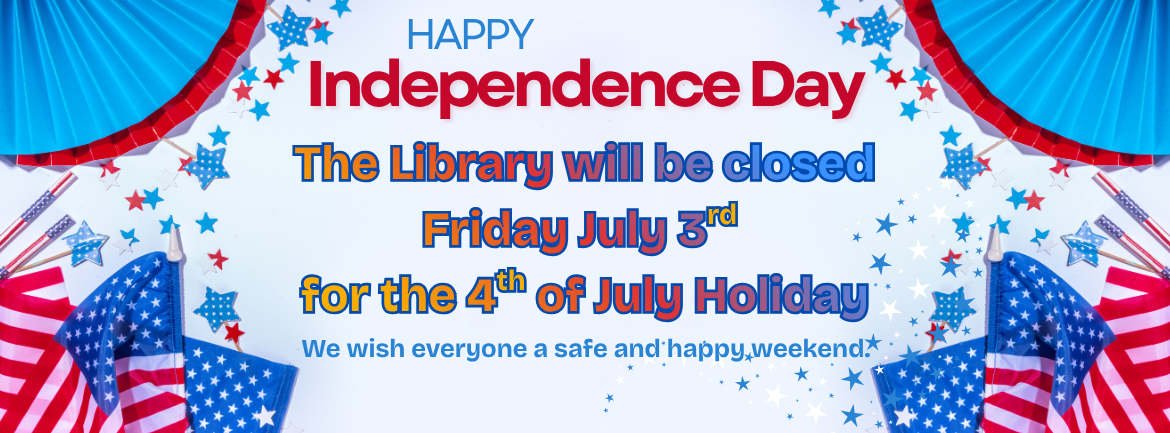 Independence Day announcement with text about library closure on July 3rd for the 4th of July holiday, surrounded by festive decorations.