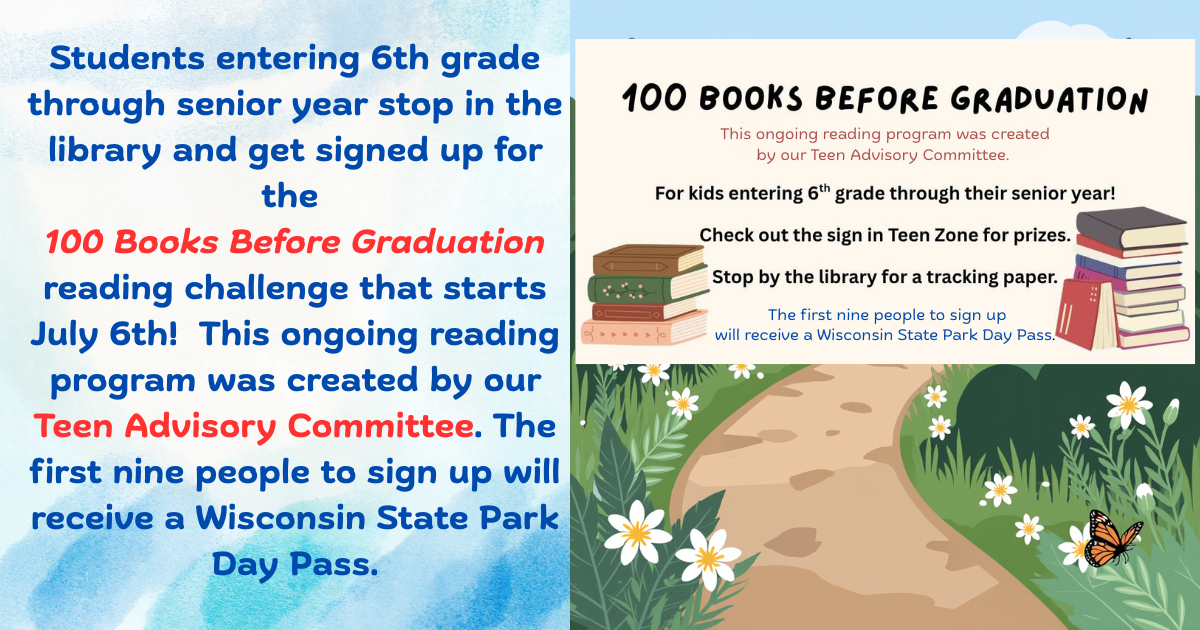 The first nine people to sign up will receive a Wisconsin State Park Day Pass A promotional sign for the "100 Books Before Graduation" reading program, featuring playful text on a blue background, details about the program, and a nature scene with a path, flowers, and a butterfly.